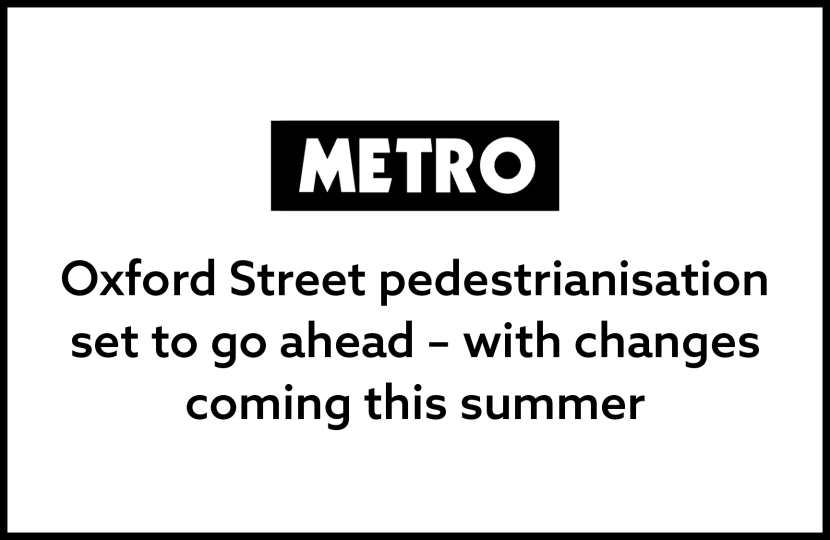 Metro: 'Oxford Street pedestrianisation set to go ahead- with changes coming this summer