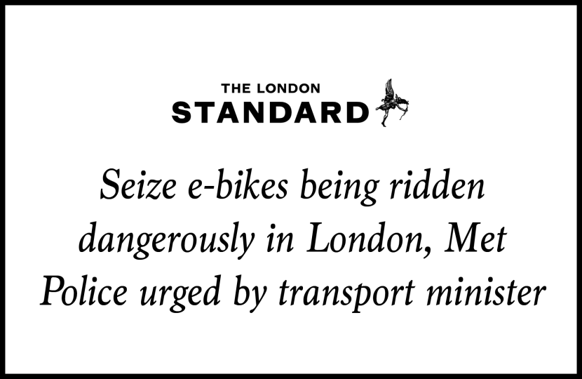 The Standard: "Seize e-bikes being ridden dangerously in London, Met Police urged by transport minister"