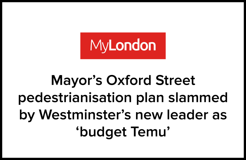 MyLondon Mayor's Oxford Street pedestrianisation plan slammed by Westminster's new leader as 'budget Temu'