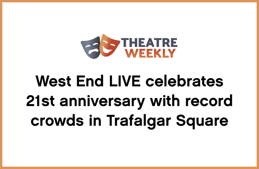 West End LIVE celebrates 21st anniversary with record crowds in Trafalgar Square