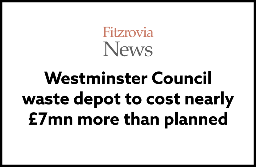 Westminster Council waste depot to cost nearly £7 million more than planned