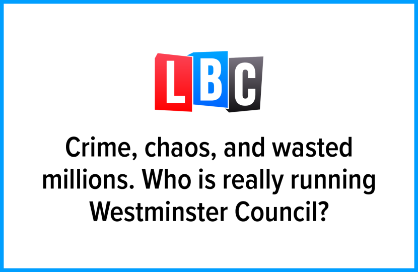 LBC: Crime, chaos, and wasted millions. Who is really running Westminster Council?