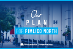 Our Plan for Pimlico North