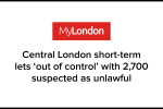 Central London short-term lets 'out of control' with 2,700 suspected as unlawful - MyLondon