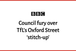 Council fury over TfL's Oxford Street 'stitch-up'