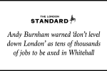 Andy Burnham warned 'don't level down London' as tens of thousands of jobs to be axed in Whitehall