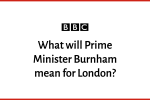 What will Prime Minister Burnham mean for London?