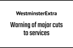Warning of major cuts to services - WestminsterExtra