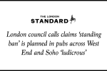 London council calls claims 'standing ban' is planned in pubs across West End and Soho 'ludicrous'