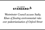 Westminster Council accuses Sadiq Khan of flouting environmental rules over pedestrianisation of Oxford Street