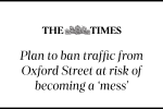 Plan to ban traffic from Oxford Street at risk of becoming a 'mess'