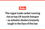 The rogue trade racket running riot at top UK tourist hotspot (The Sun)