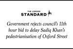Government rejects council's 11th hour bid to delay Sadiq Khan's pedestrianisation of Oxford Street