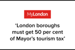 London boroughs must get 50 per cent of Mayor's tourism tax