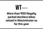 More than 900 illegally parked dockless bikes seized in Westminster so far this year