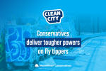 Conservatives deliver tougher powers on fly-tippers