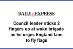 Council leader sticks 2 fingers up at woke brigade as he urges England fans to fly flags