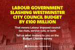 Red and yellow text reads, Labour government cuts Westminster City Council by £100 million. Have your say! Conservative Group asks: Labour imposed services cut or taxes up? Background shows an image of the Houses of Parliament in London