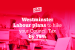 Westminster Labour plans to increase council tax by 75%