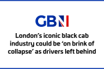 GB News: 'London's iconic black cab industry could be "on brink of collapse" as drivers left behind'