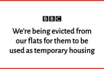 BBC News: 'We're being evicted from our flats for them to be used as temporary housing'