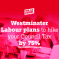 Westminster Labour plans to increase council tax by 75%