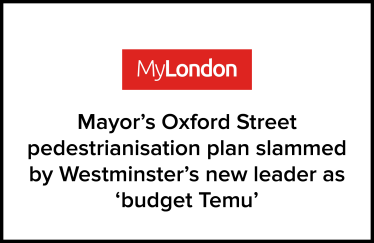 MyLondon Mayor's Oxford Street pedestrianisation plan slammed by Westminster's new leader as 'budget Temu'