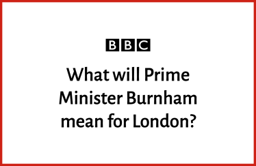 What will Prime Minister Burnham mean for London?
