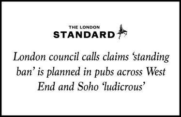 London council calls claims 'standing ban' is planned in pubs across West End and Soho 'ludicrous'