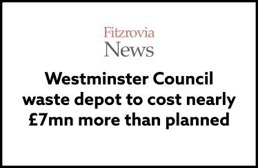 Westminster Council waste depot to cost nearly £7 million more than planned