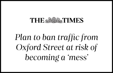 Plan to ban traffic from Oxford Street at risk of becoming a 'mess'