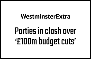Parties in clash over ‘£100m budget cuts’