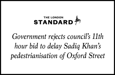 Government rejects council's 11th hour bid to delay Sadiq Khan's pedestrianisation of Oxford Street