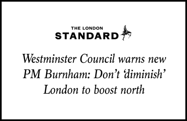 Westminster Council warns new PM Burnham: Don't 'diminish' London to boost north